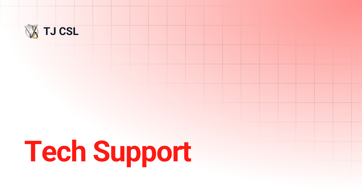 Tech Support | TJ CSL